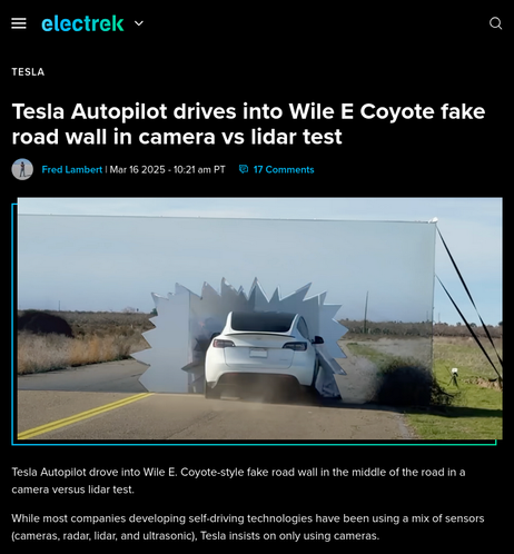 Article overview screenshot
"Tesla Autopilot drives into Wile E Coyote fake road wall in camera vs lidar test" by Electrek / Fred Lambert
image shows Tesla car slamming into a wall with an ongoing road painted on it.